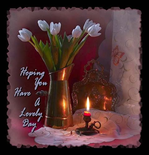 wishing you  a very lovely day photo: Hoping You Have A Lovely Day 3300743993_7eca8582f3Ray-1.jpg
